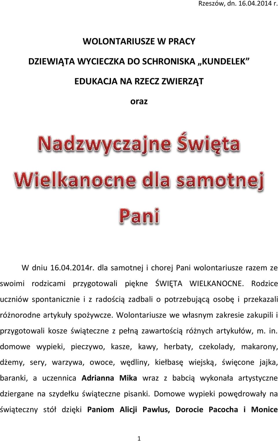 Rodzice uczniów spontanicznie i z radością zadbali o potrzebującą osobę i przekazali różnorodne artykuły spożywcze.