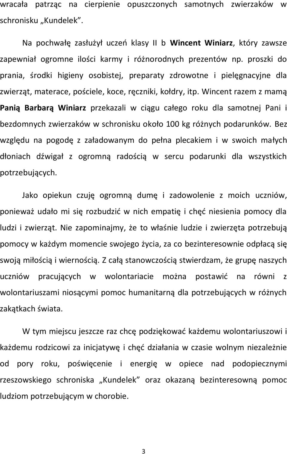 proszki do prania, środki higieny osobistej, preparaty zdrowotne i pielęgnacyjne dla zwierząt, materace, pościele, koce, ręczniki, kołdry, itp.