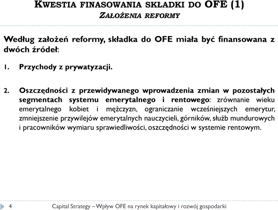 Oszczędności z przewidywanego wprowadzenia zmian w pozostałych segmentach systemu emerytalnego i rentowego: zrównanie wieku