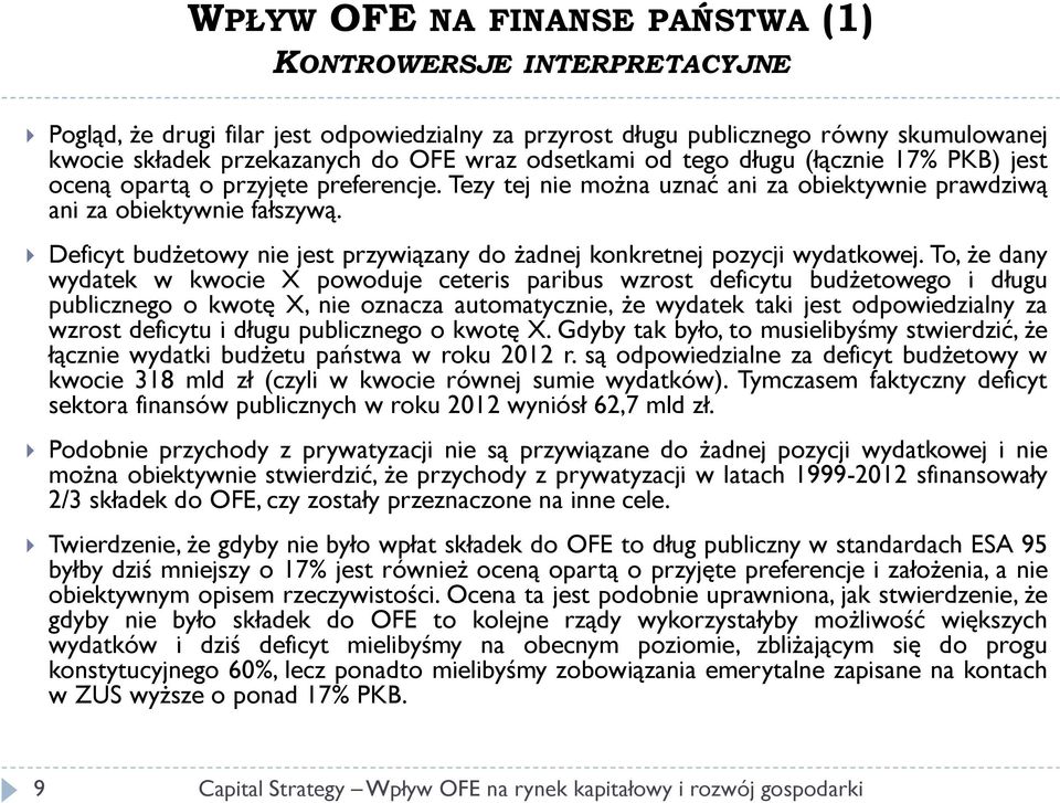 Deficyt budżetowy nie jest przywiązany do żadnej konkretnej pozycji wydatkowej.