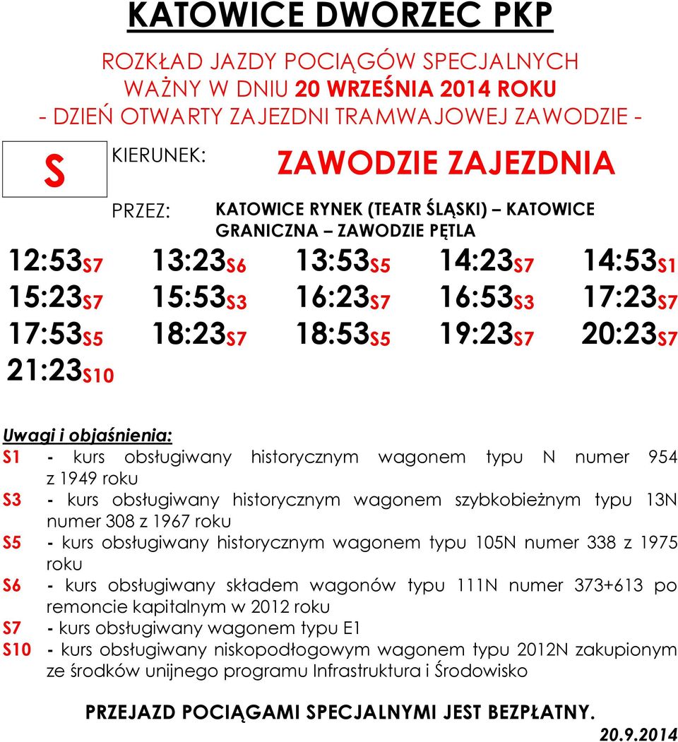 historycznym wagonem szybkobieżnym typu 13N 5 - kurs obsługiwany historycznym wagonem typu 105N numer 338 z 1975 6 - kurs obsługiwany składem wagonów typu 111N