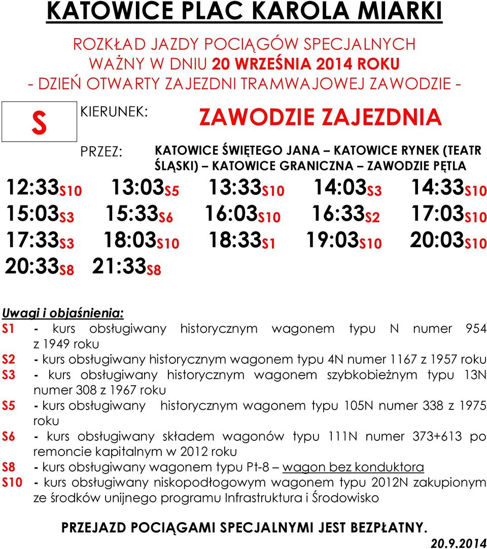 numer 1167 z 1957 3 - kurs obsługiwany historycznym wagonem szybkobieżnym typu 13N 5 - kurs obsługiwany historycznym wagonem typu 105N numer 338 z 1975 6 - kurs obsługiwany składem wagonów