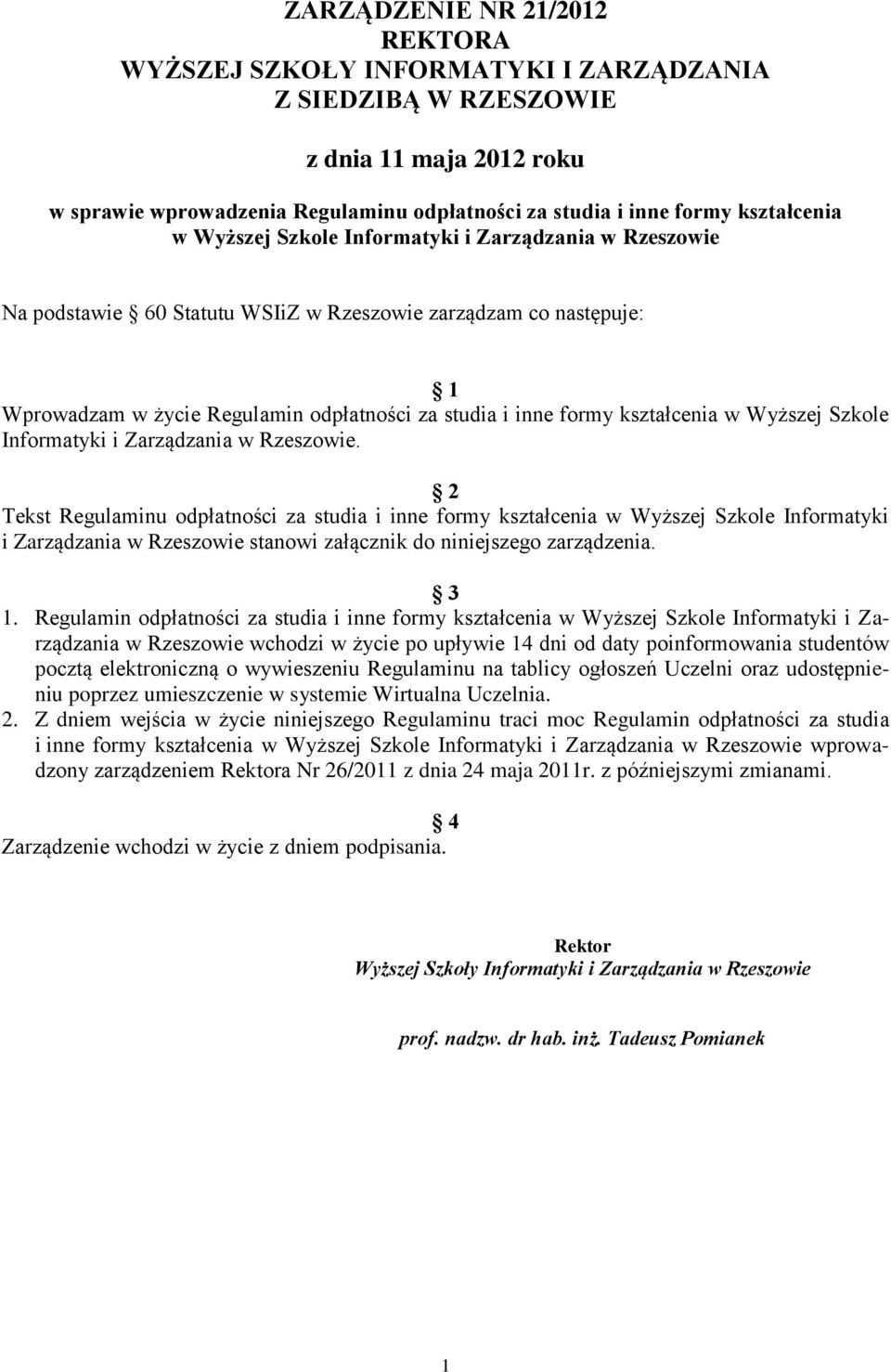 kształcenia w Wyższej Szkole Informatyki i Zarządzania w Rzeszowie.