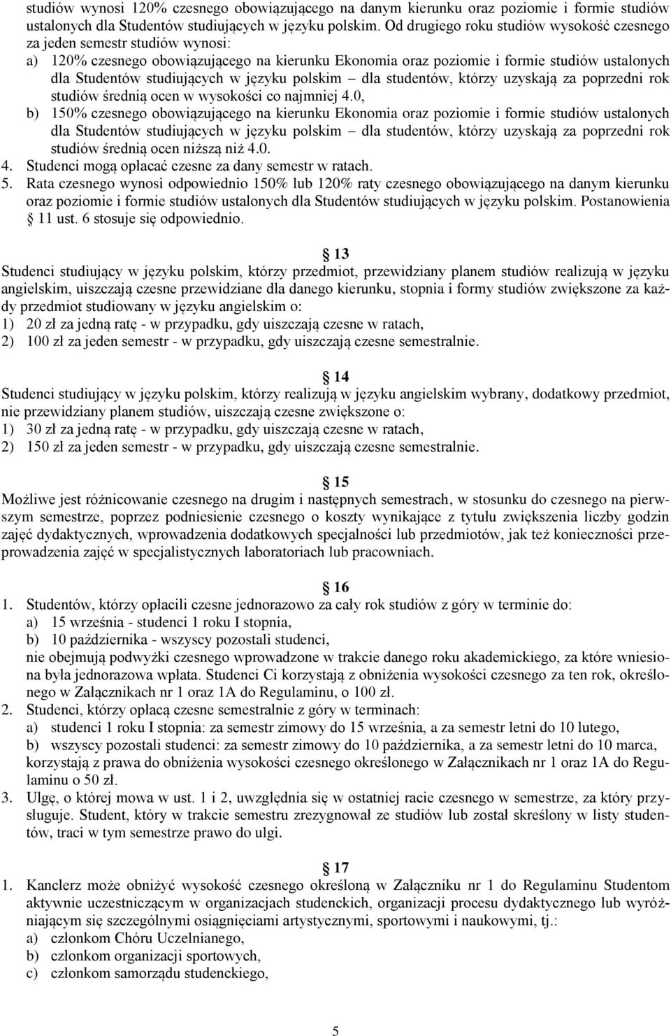 języku polskim dla studentów, którzy uzyskają za poprzedni rok studiów średnią ocen w wysokości co najmniej 4.