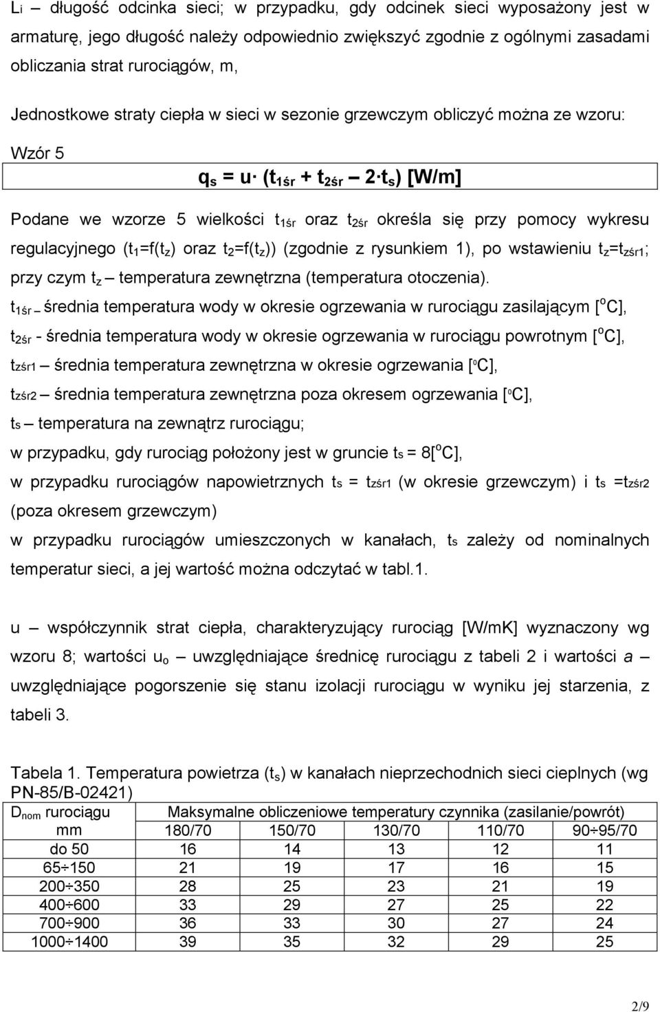 regulacyjnego (t 1 =f(t z ) oraz t 2 =f(t z )) (zgodnie z rysunkiem 1), po wstawieniu t z =t zśr1 ; przy czym t z temperatura zewnętrzna (temperatura otoczenia).