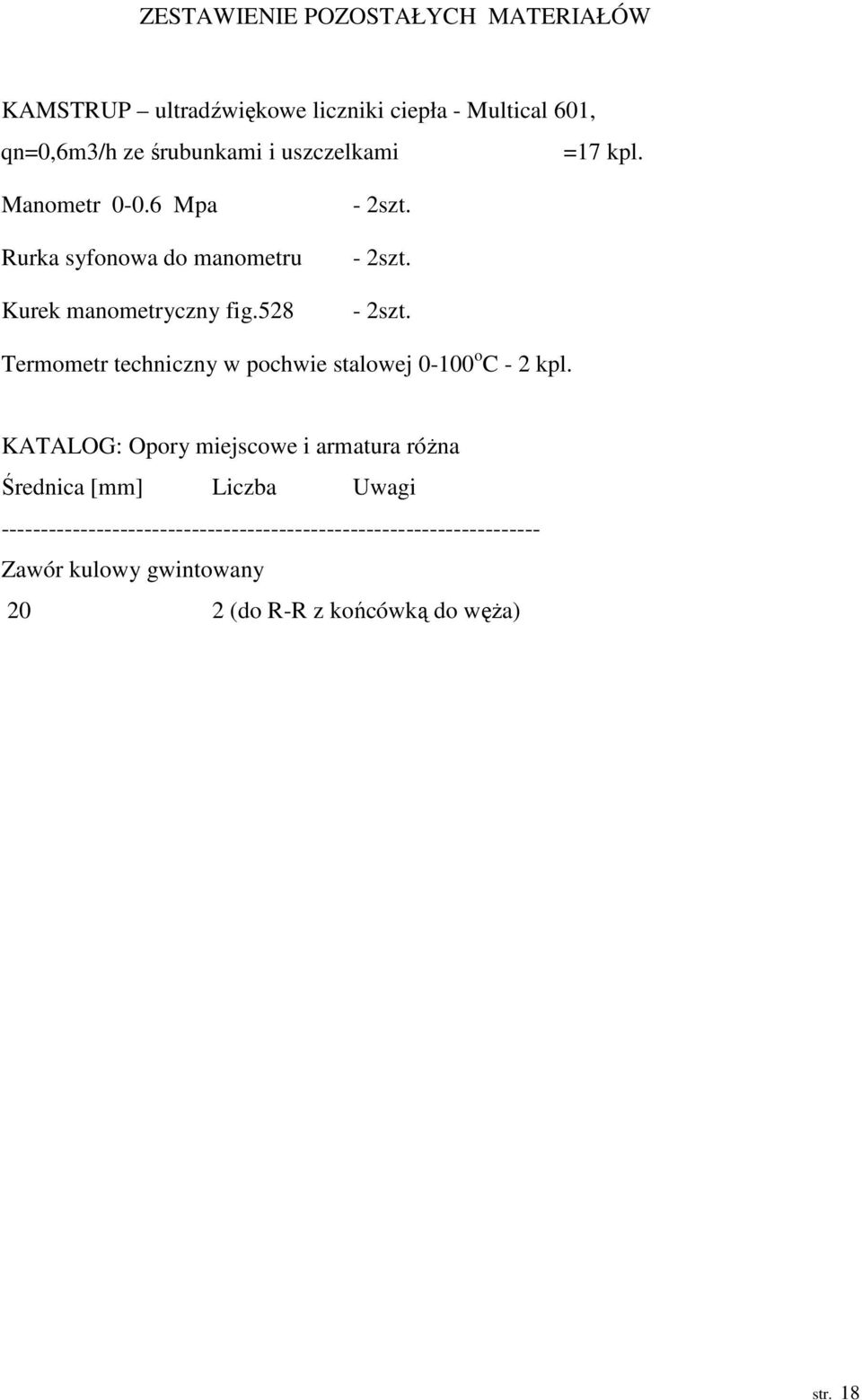 - 2szt. Termometr techniczny w pochwie stalowej 0-100 o C - 2 kpl.