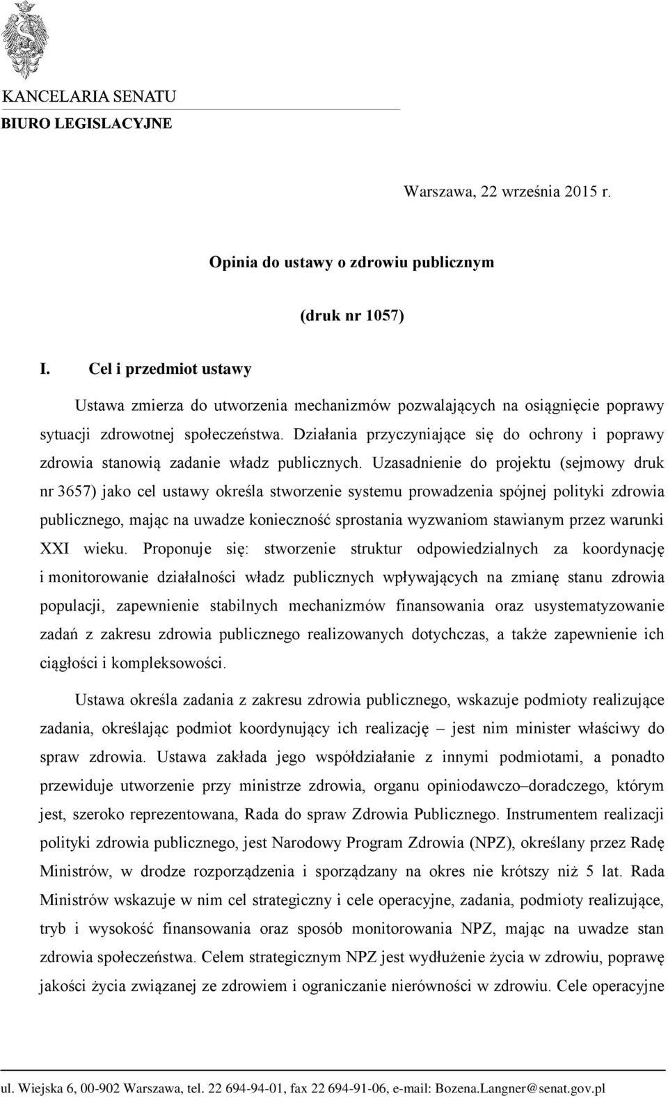 Działania przyczyniające się do ochrony i poprawy zdrowia stanowią zadanie władz publicznych.