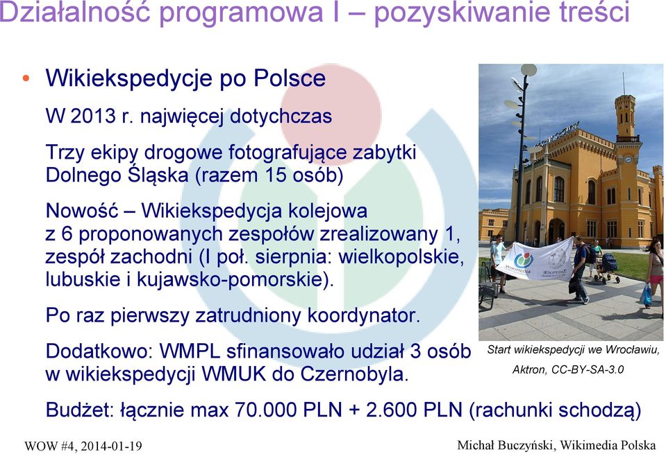 zespołów zrealizowany 1, zespół zachodni (I poł. sierpnia: wielkopolskie, lubuskie i kujawsko-pomorskie).