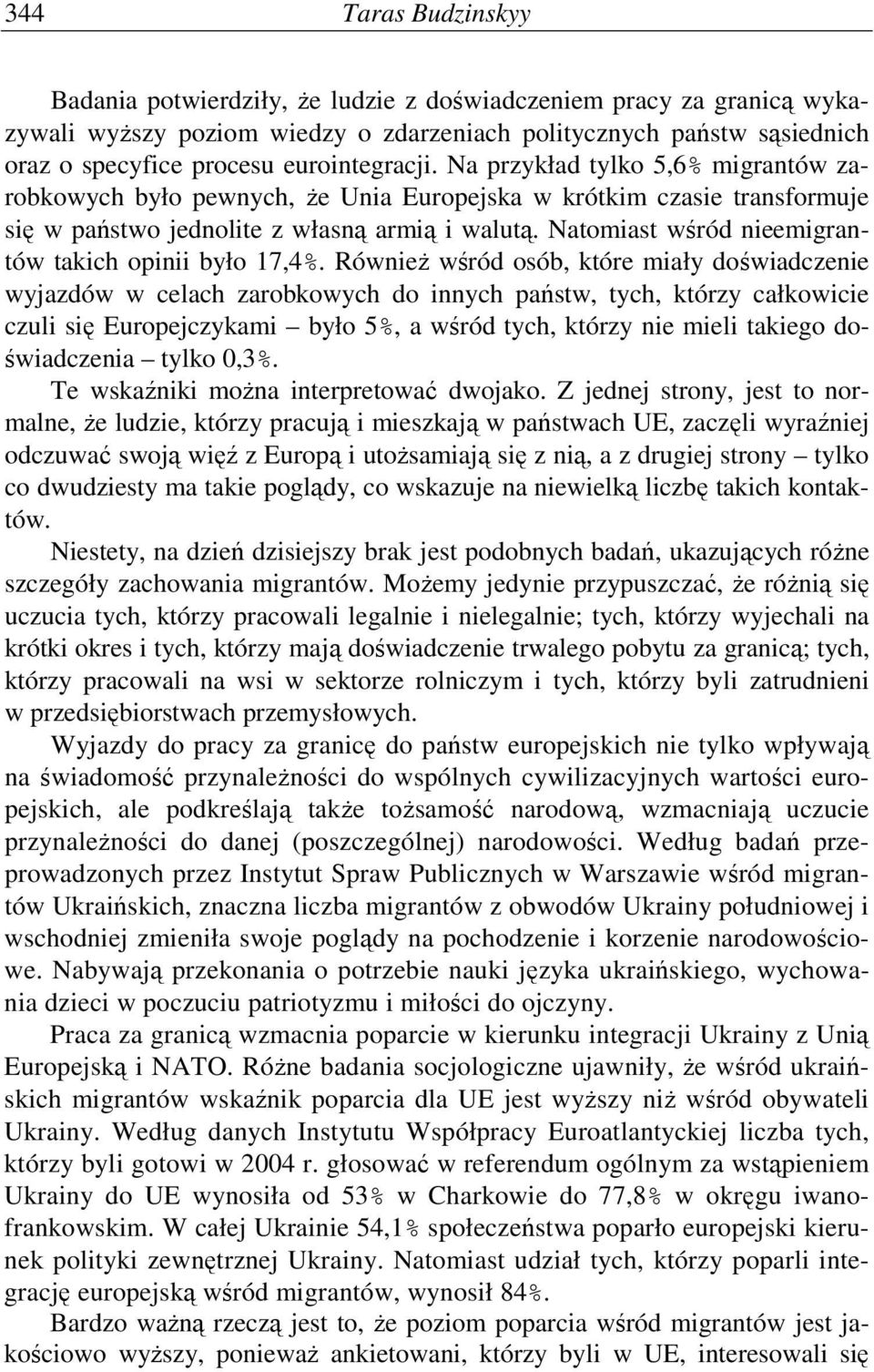 Natomiast wśród nieemigrantów takich opinii było 17,4%.