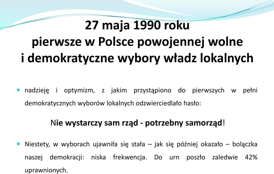 odzwierciedlało hasło: Nie wystarczy sam rząd - potrzebny samorząd!