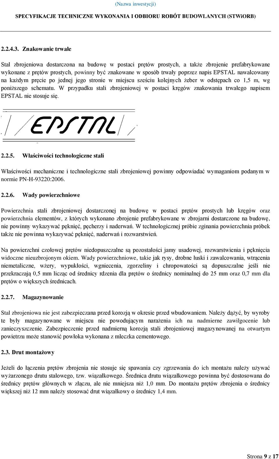 EPSTAL nawalcowany na każdym pręcie po jednej jego stronie w miejscu sześciu kolejnych żeber w odstępach co 1,5 m, wg poniższego schematu.