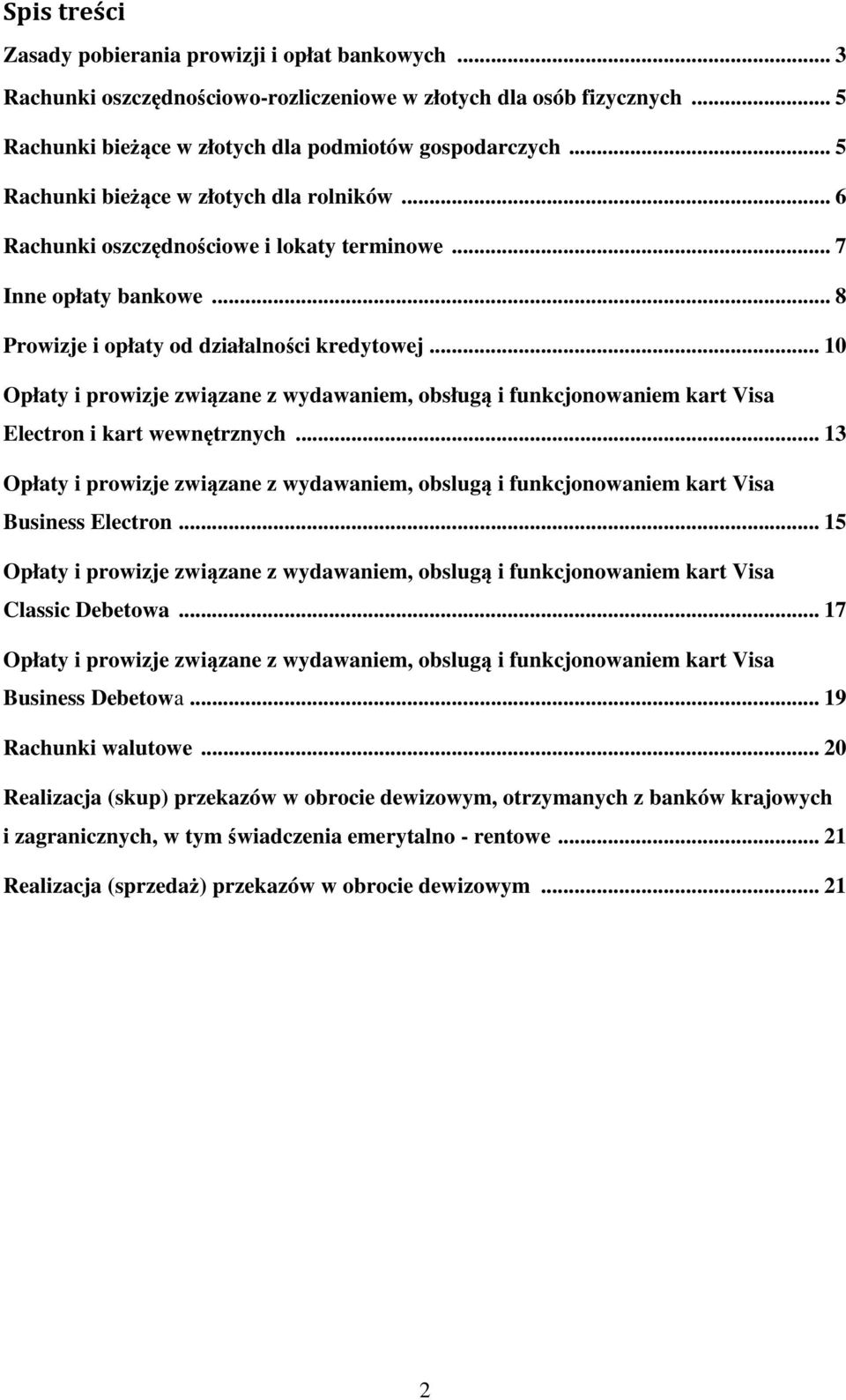 .. 10 Opłaty i prowizje związane z wydawaniem, obsługą i funkcjonowaniem kart Visa Electron i kart wewnętrznych.