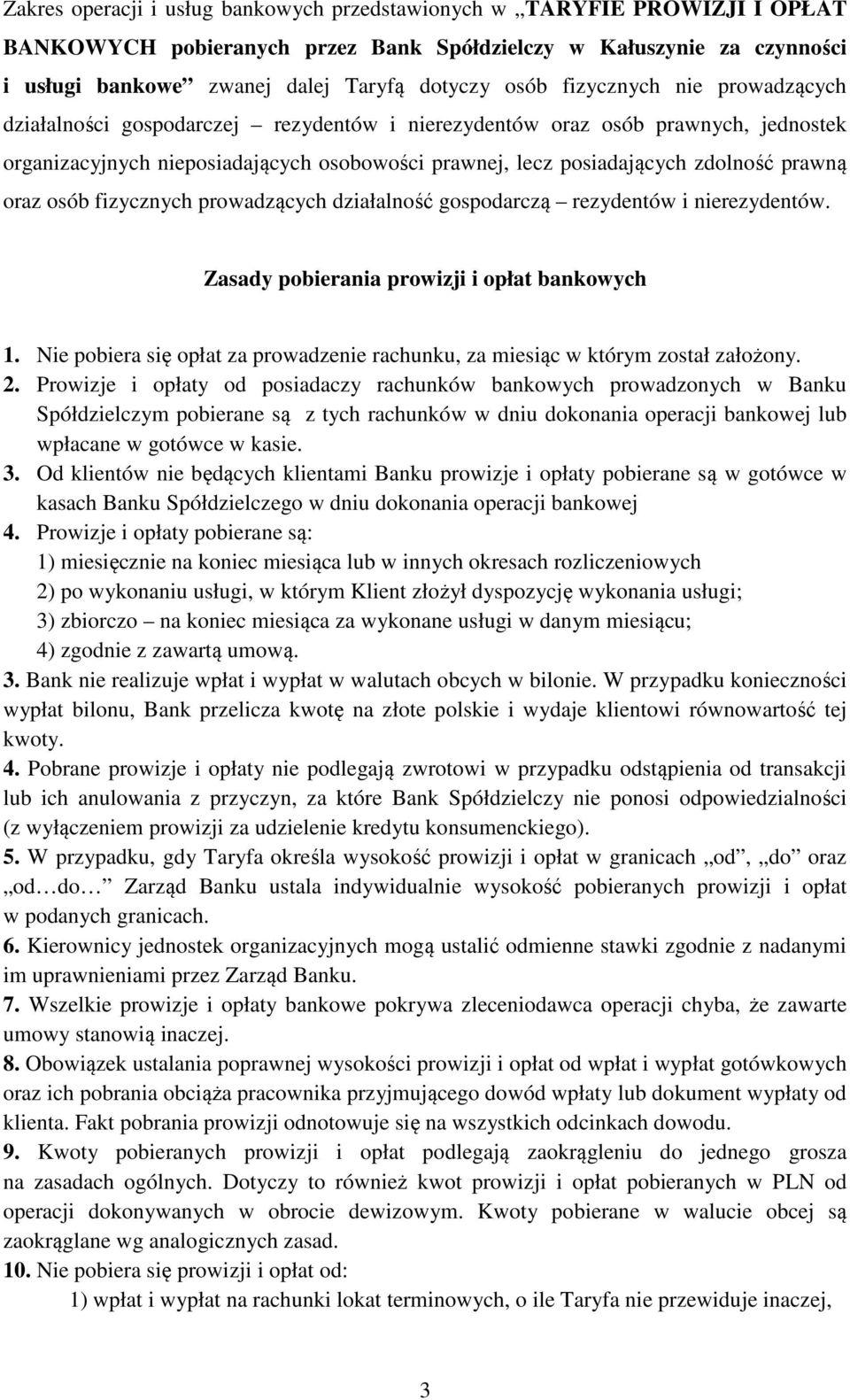 oraz osób fizycznych prowadzących działalność gospodarczą rezydentów i nierezydentów. Zasady pobierania prowizji i opłat bankowych 1.