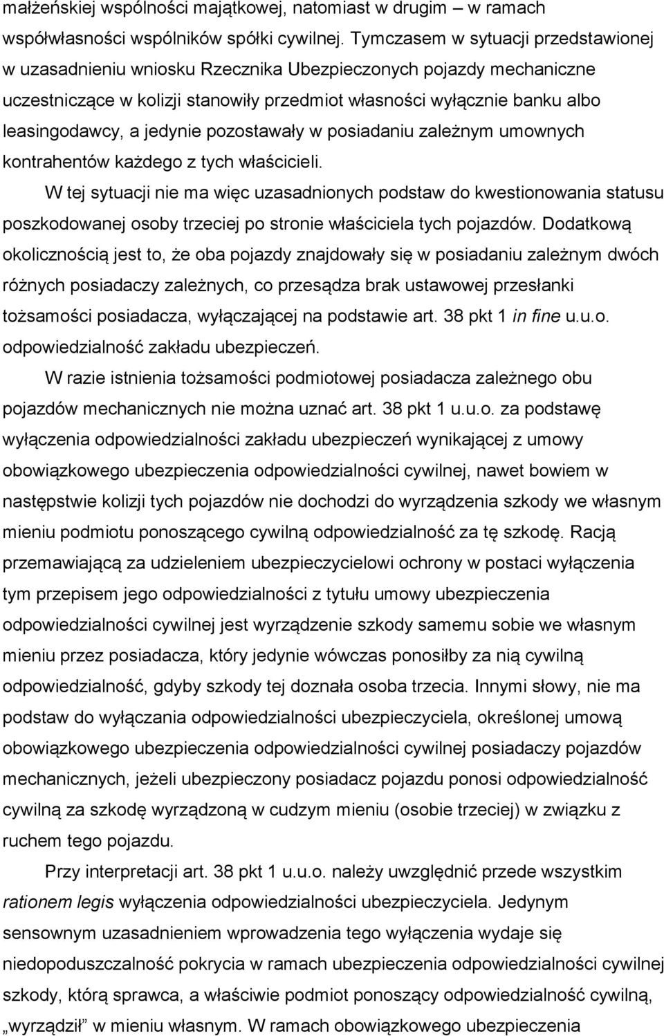 jedynie pozostawały w posiadaniu zależnym umownych kontrahentów każdego z tych właścicieli.