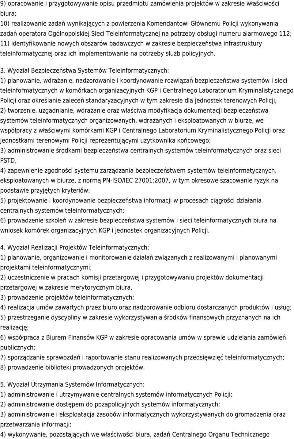 oraz ich implementowanie na potrzeby służb policyjnych. 3.