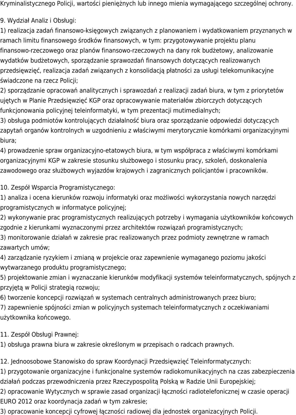 projektu planu finansowo-rzeczowego oraz planów finansowo-rzeczowych na dany rok budżetowy, analizowanie wydatków budżetowych, sporządzanie sprawozdań finansowych dotyczących realizowanych