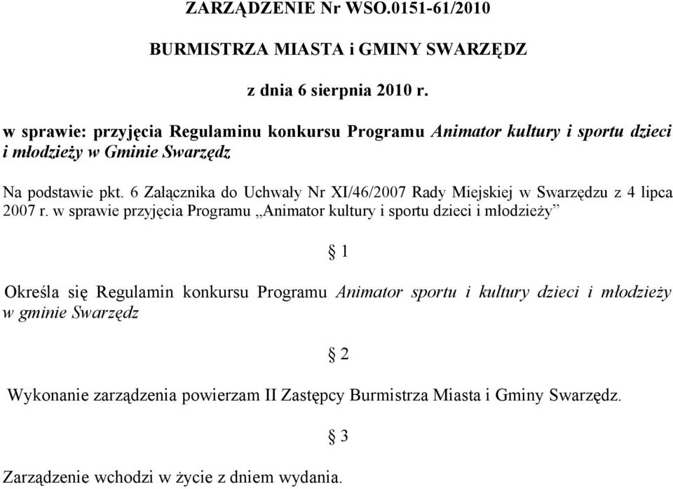 6 Załącznika do Uchwały Nr XI/46/2007 Rady Miejskiej w Swarzędzu z 4 lipca 2007 r.