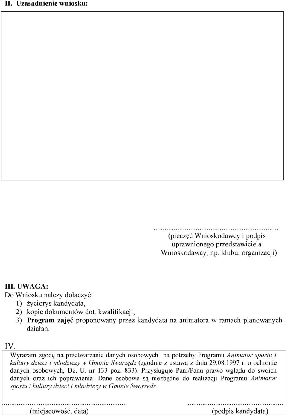 Wyrażam zgodę na przetwarzanie danych osobowych na potrzeby Programu Animator sportu i kultury dzieci i młodzieży w Gminie Swarzędz (zgodnie z ustawą z dnia 29.08.1997 r.