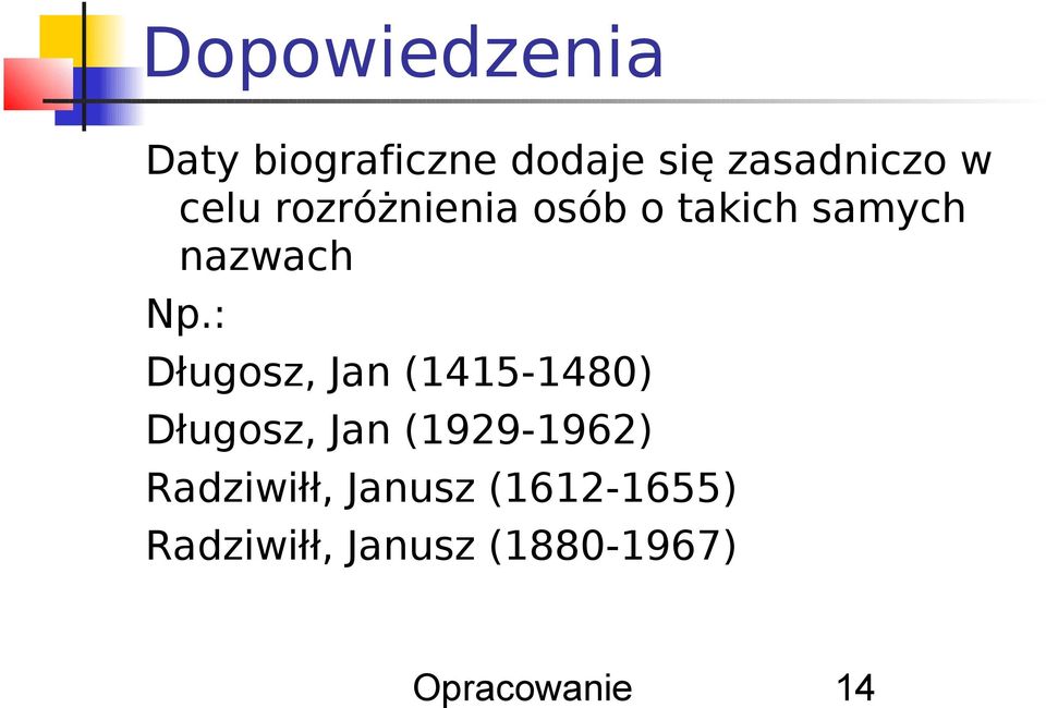 : Długosz, Jan (1415-1480) Długosz, Jan (1929-1962)