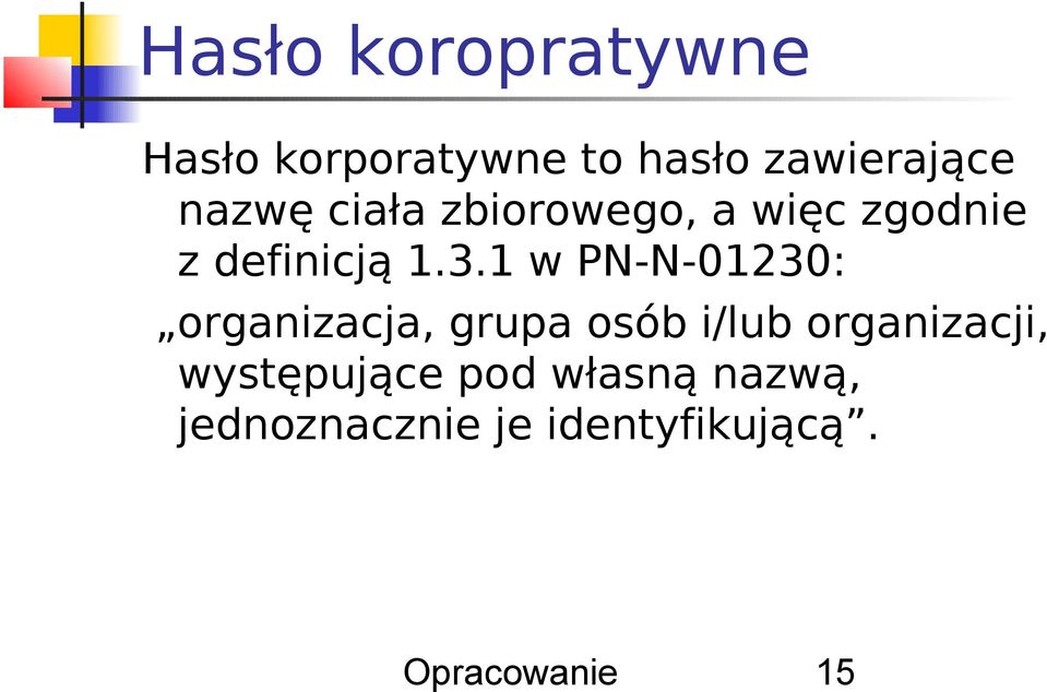 1 w PN-N-01230: organizacja, grupa osób i/lub organizacji,