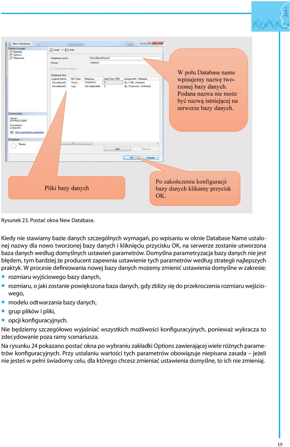 danych według domyślnych ustawień parametrów. Domyślna parametryzacja bazy danych nie jest błędem, tym bardziej że producent zapewnia ustawienie tych parametrów według strategii najlepszych praktyk.
