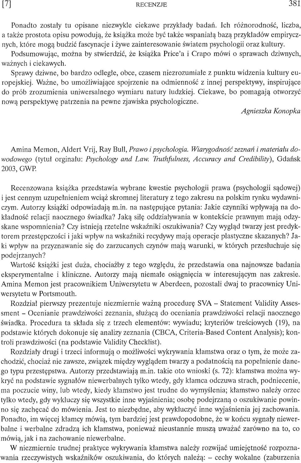 iatem psychologii oraz kultury. Podsum ow ując, m o żn a by stw ierdzić, że książka P rice a i C rapo m ów i o spraw ach dziwnych, ważnych i ciekawych.