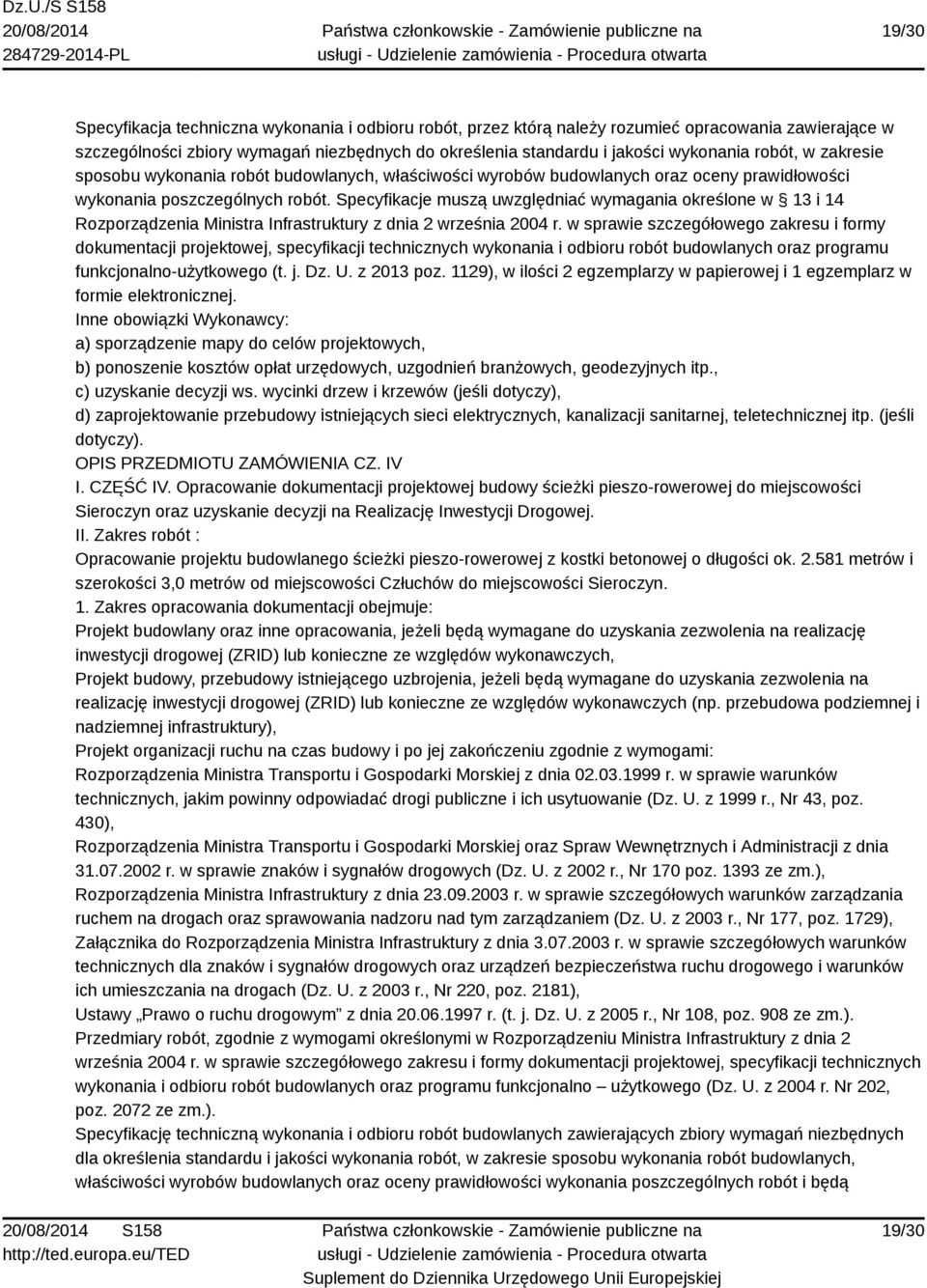 Specyfikacje muszą uwzględniać wymagania określone w 13 i 14 Rozporządzenia Ministra Infrastruktury z dnia 2 września 2004 r.