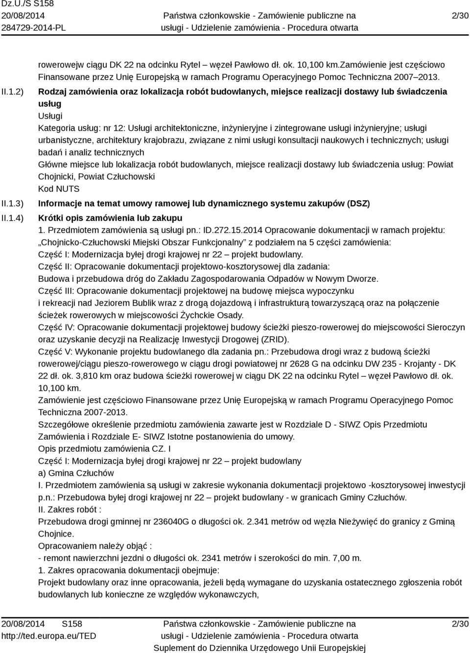 Rodzaj zamówienia oraz lokalizacja robót budowlanych, miejsce realizacji dostawy lub świadczenia usług Usługi Kategoria usług: nr 12: Usługi architektoniczne, inżynieryjne i zintegrowane usługi