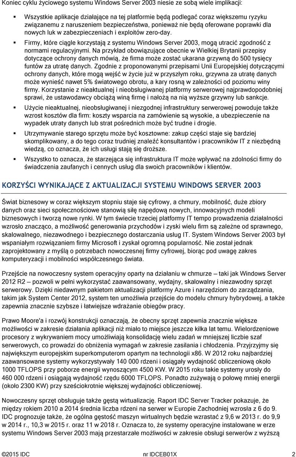 Firmy, które ciągle korzystają z systemu Windows Server 2003, mogą utracić zgodność z normami regulacyjnymi.