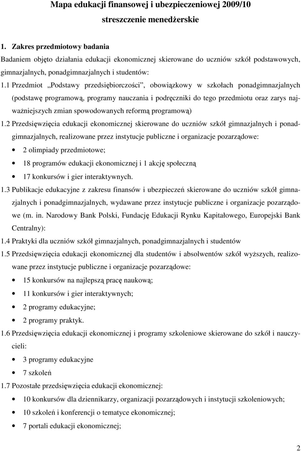 1 Przedmiot Podstawy przedsiębiorczości, obowiązkowy w szkołach ponadgimnazjalnych (podstawę programową, programy nauczania i podręczniki do tego przedmiotu oraz zarys najważniejszych zmian