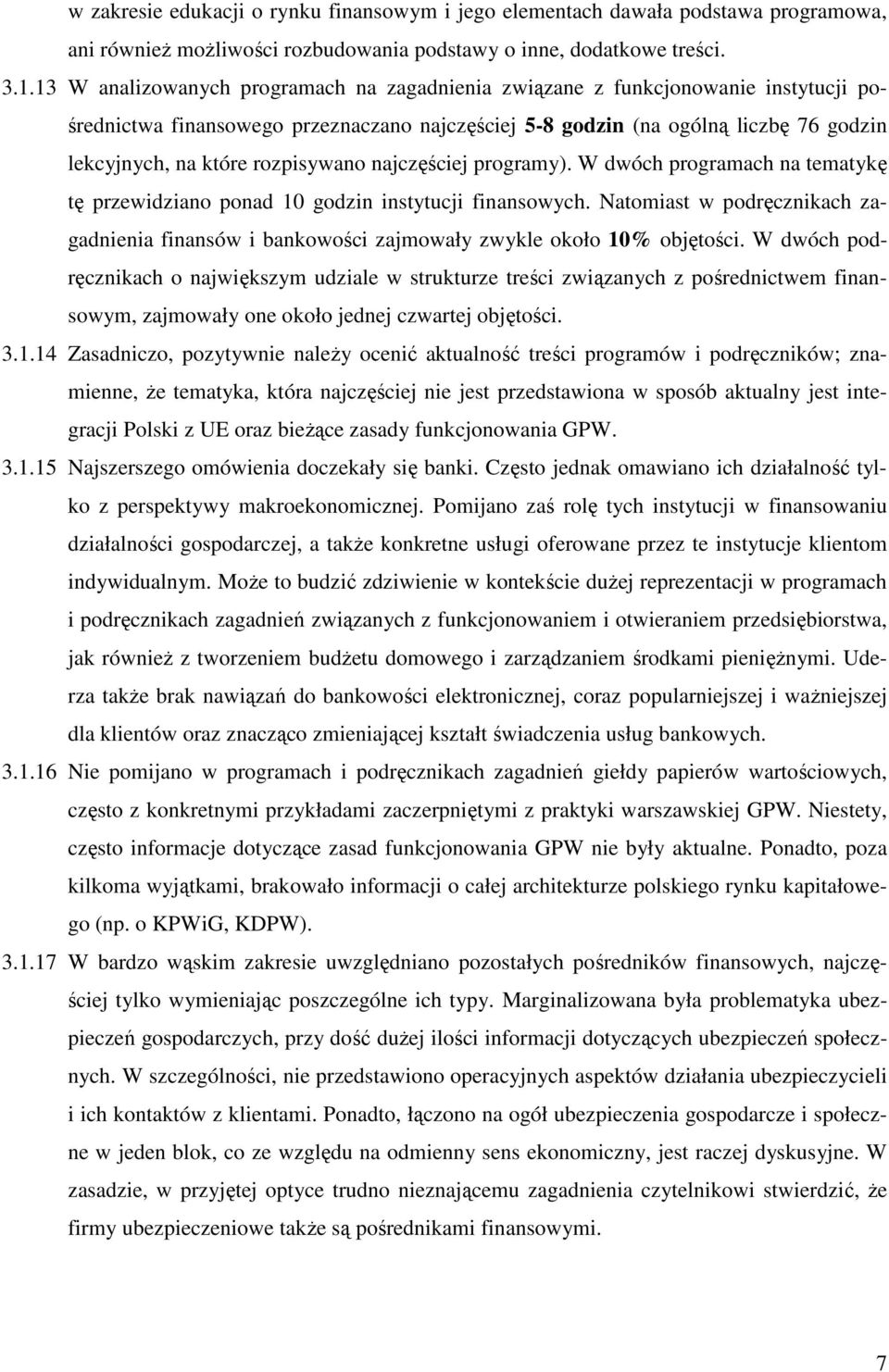 rozpisywano najczęściej programy). W dwóch programach na tematykę tę przewidziano ponad 10 godzin instytucji finansowych.