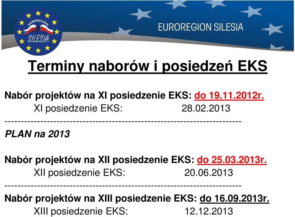 XII posiedzenie EKS: do 25.03.2013r. XII posiedzenie EKS: 20.06.