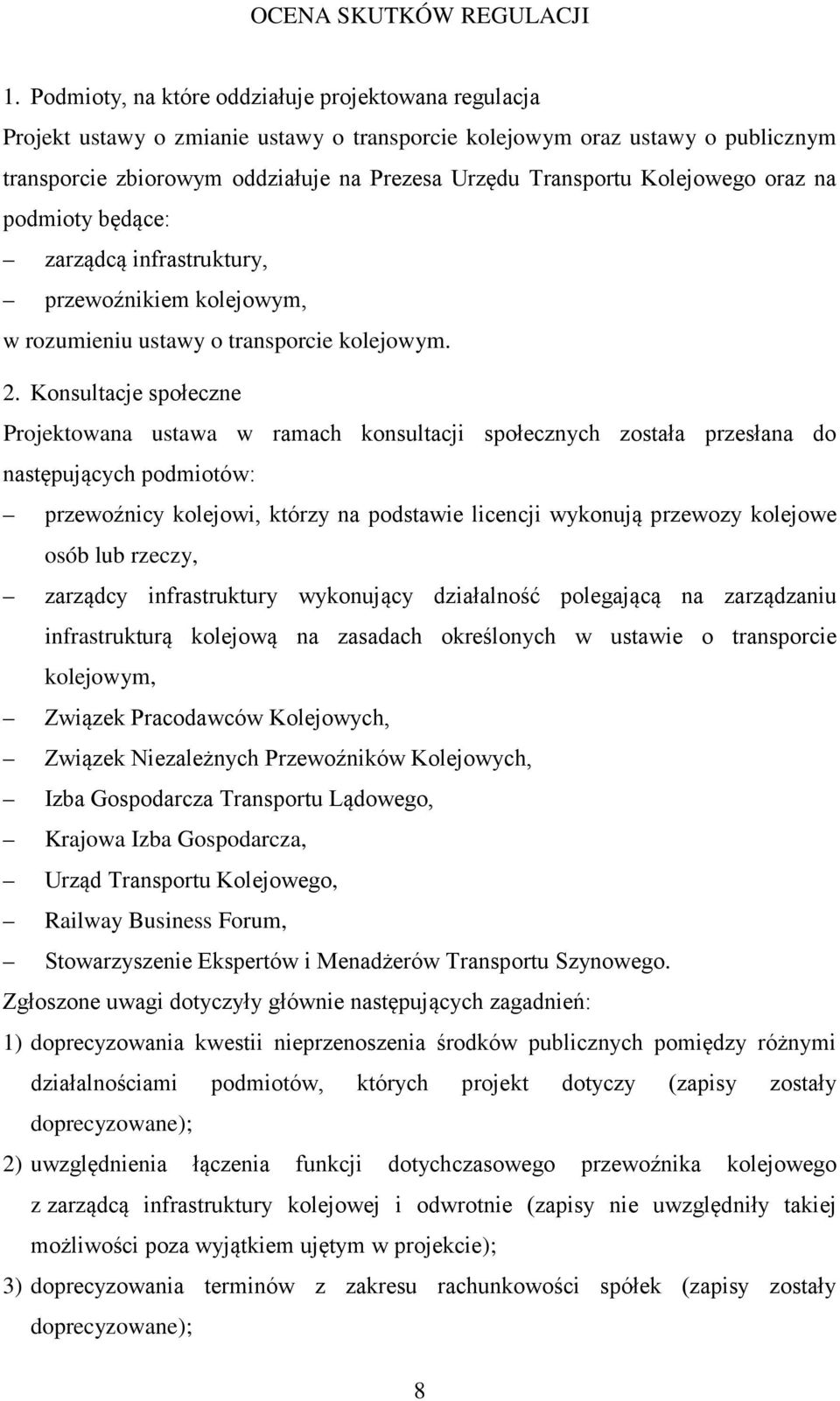 Kolejowego oraz na podmioty będące: zarządcą infrastruktury, przewoźnikiem kolejowym, w rozumieniu ustawy o transporcie kolejowym. 2.