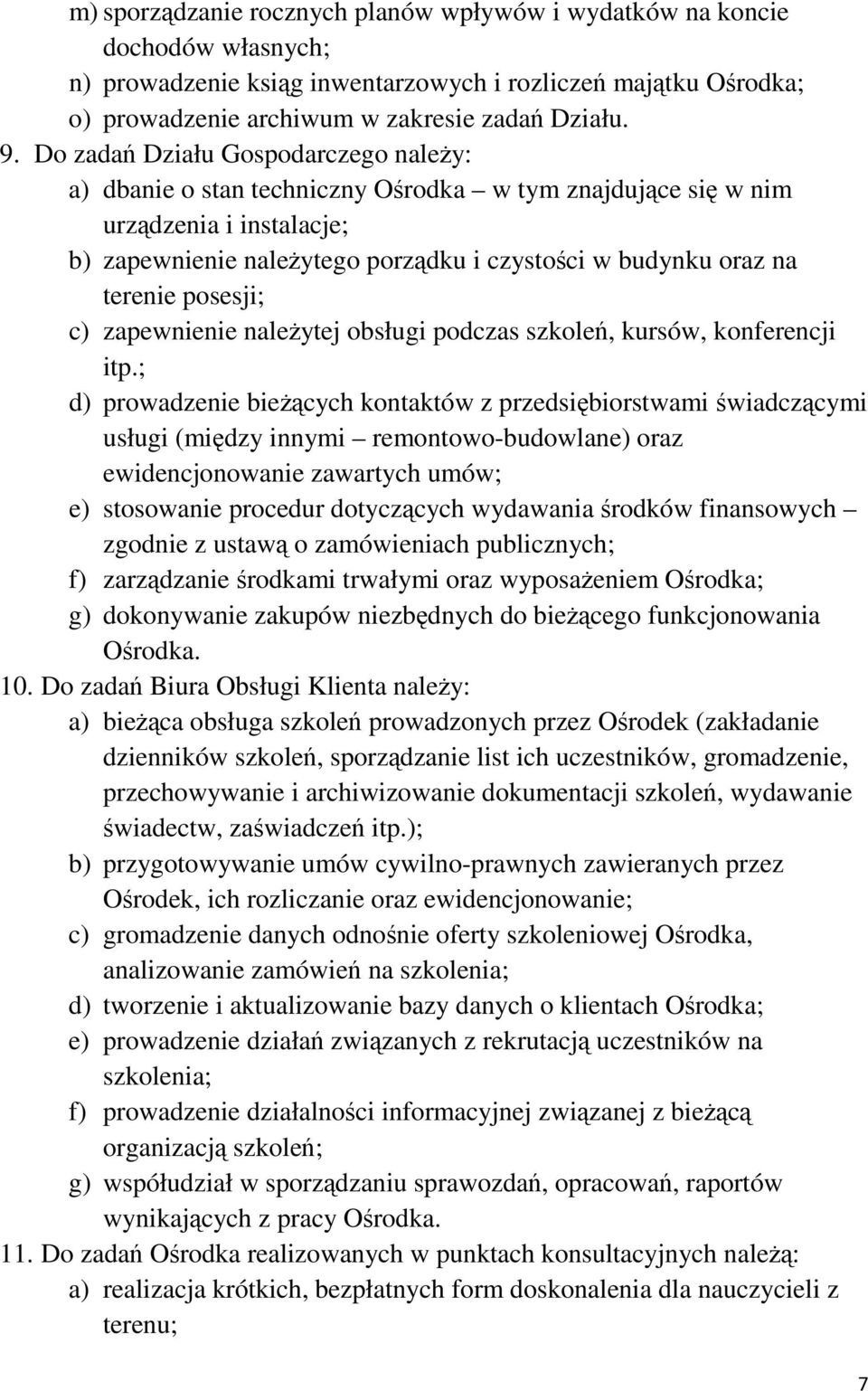 posesji; c) zapewnienie należytej obsługi podczas szkoleń, kursów, konferencji itp.