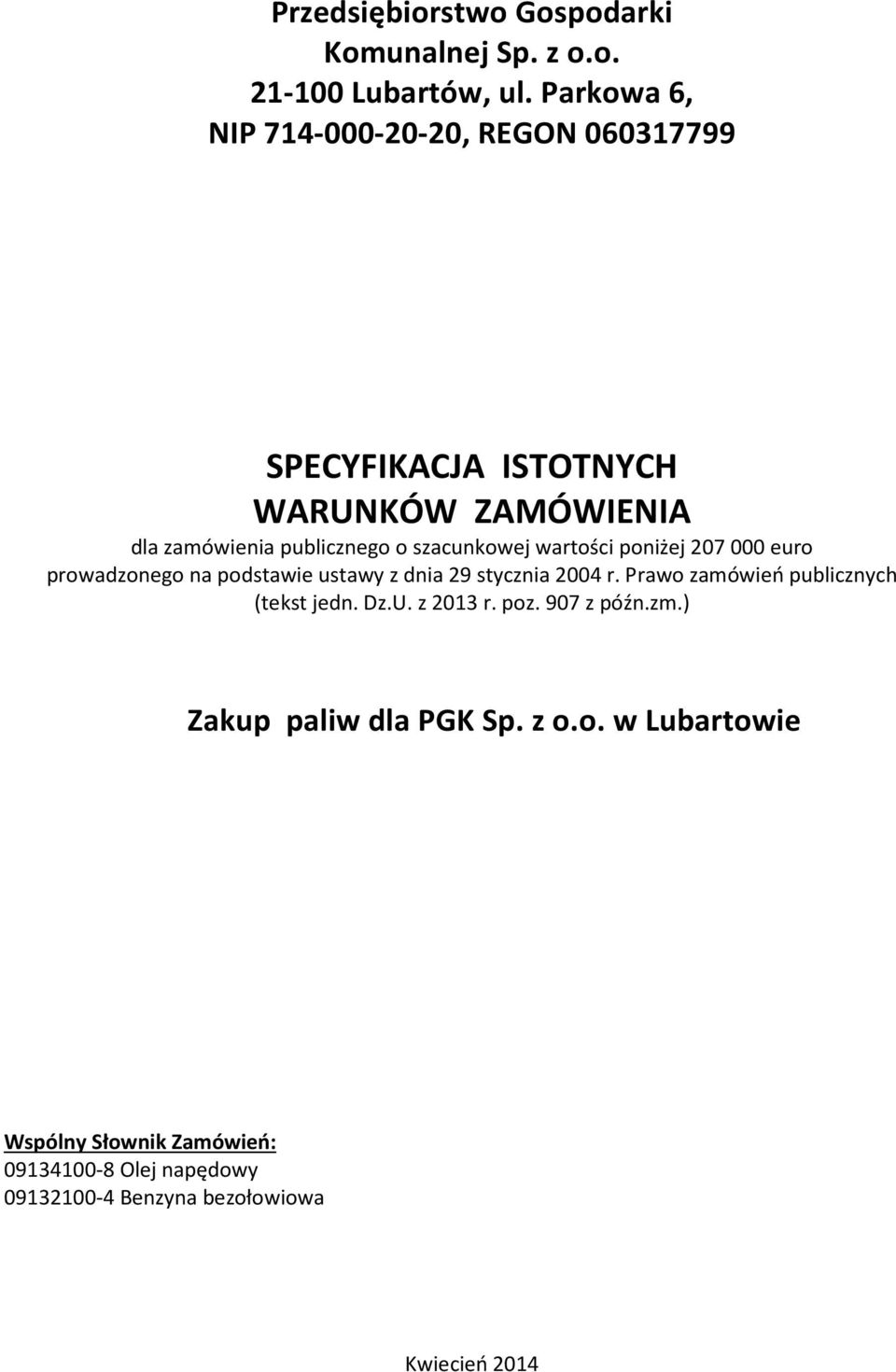 szacunkowej wartości poniżej 207 000 euro prowadzonego na podstawie ustawy z dnia 29 stycznia 2004 r.