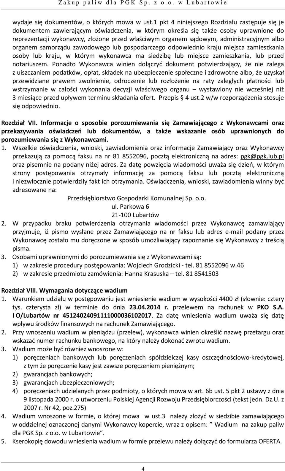 administracyjnym albo organem samorządu zawodowego lub gospodarczego odpowiednio kraju miejsca zamieszkania osoby lub kraju, w którym wykonawca ma siedzibę lub miejsce zamieszkania, lub przed