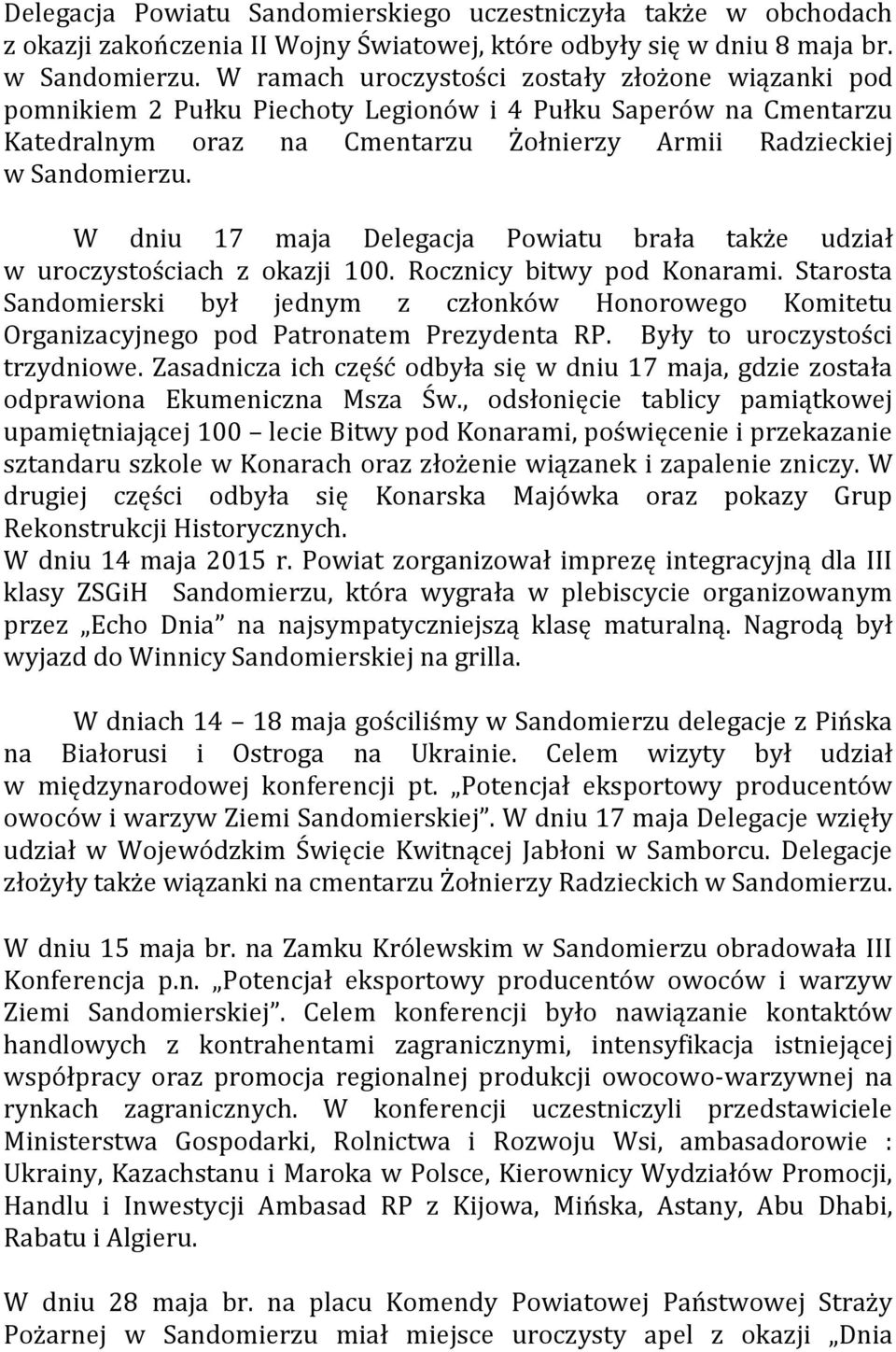 W dniu 17 maja Delegacja Powiatu brała także udział w uroczystościach z okazji 100. Rocznicy bitwy pod Konarami.