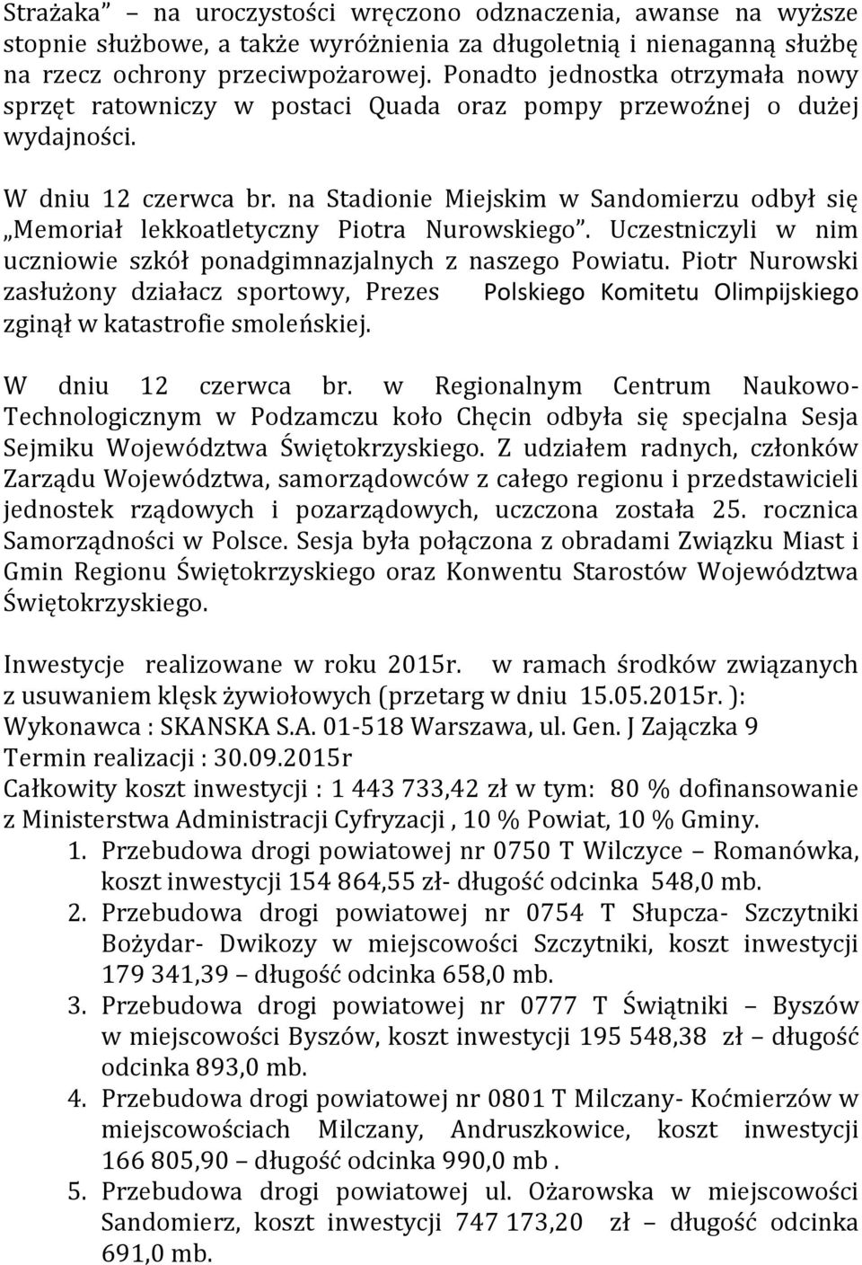 na Stadionie Miejskim w Sandomierzu odbył się Memoriał lekkoatletyczny Piotra Nurowskiego. Uczestniczyli w nim uczniowie szkół ponadgimnazjalnych z naszego Powiatu.