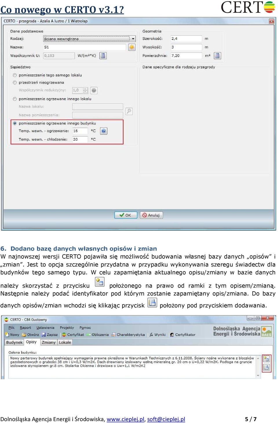 W celu zapamiętania aktualnego opisu/zmiany w bazie danych naleŝy skorzystać z przycisku połoŝonego na prawo od ramki z tym opisem/zmianą.