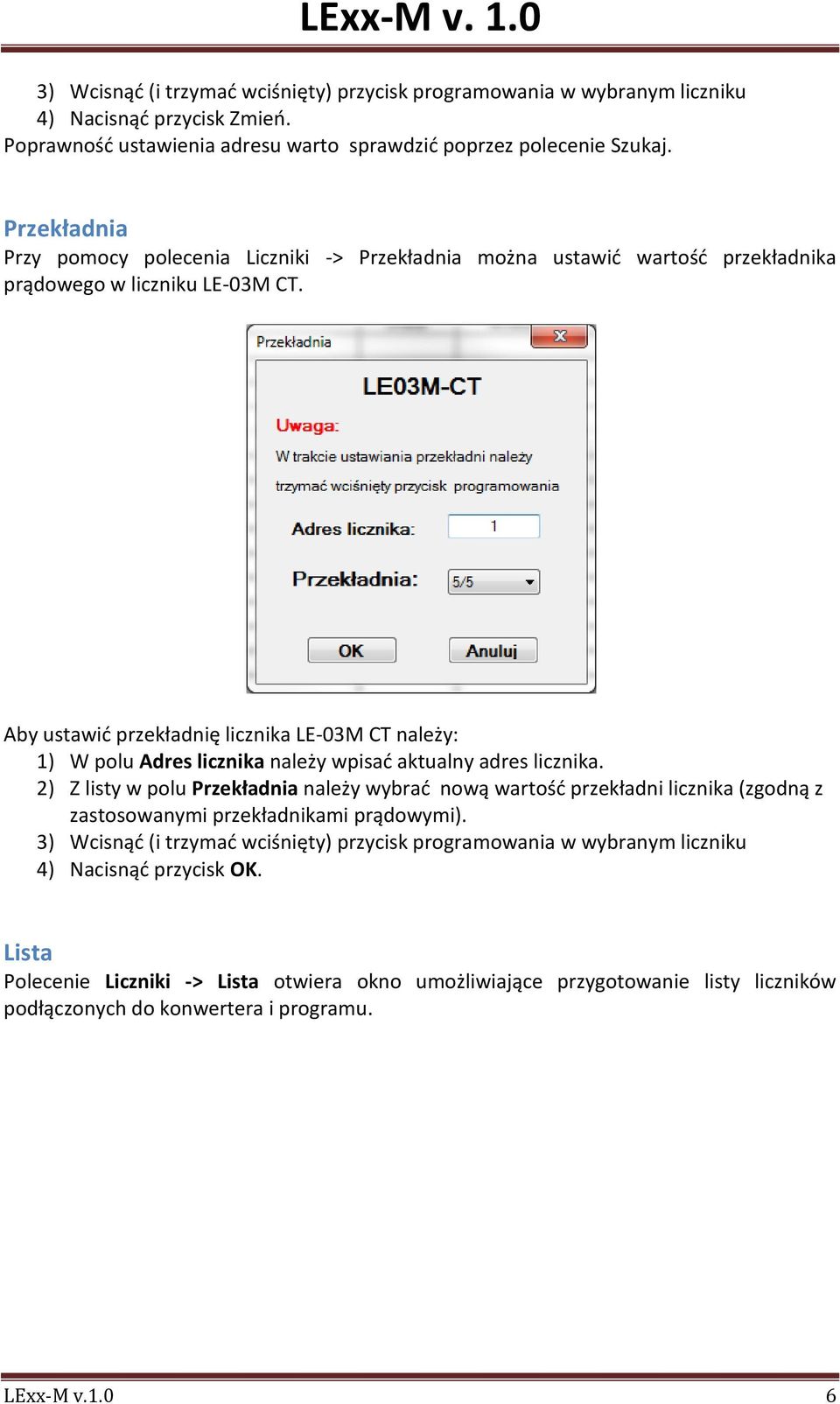 Aby ustawid przekładnię licznika LE-03M CT należy: 1) W polu Adres licznika należy wpisad aktualny adres licznika.