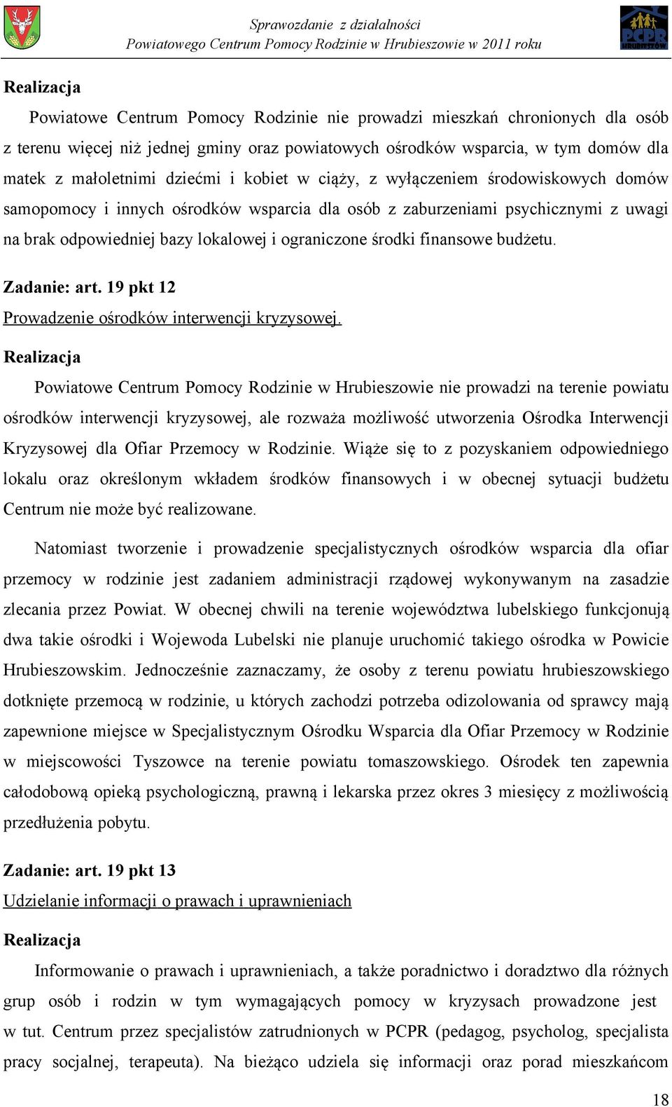 ograniczone środki finansowe budżetu. Zadanie: art. 19 pkt 12 Prowadzenie ośrodków interwencji kryzysowej.