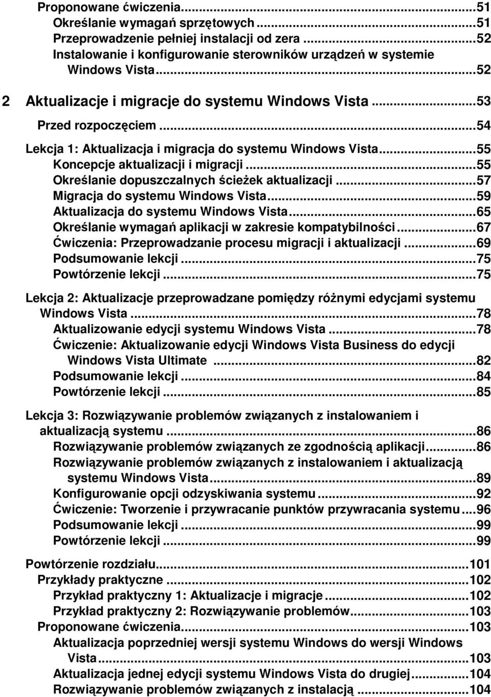.. 55 Określanie dopuszczalnych ścieŝek aktualizacji... 57 Migracja do systemu Windows Vista... 59 Aktualizacja do systemu Windows Vista... 65 Określanie wymagań aplikacji w zakresie kompatybilności.