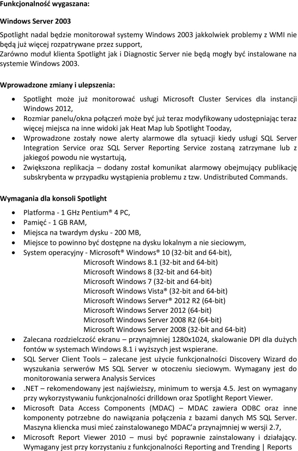 Wprowadzone zmiany i ulepszenia: Spotlight może już monitorować usługi Microsoft Cluster Services dla instancji Windows 2012, Rozmiar panelu/okna połączeń może być już teraz modyfikowany