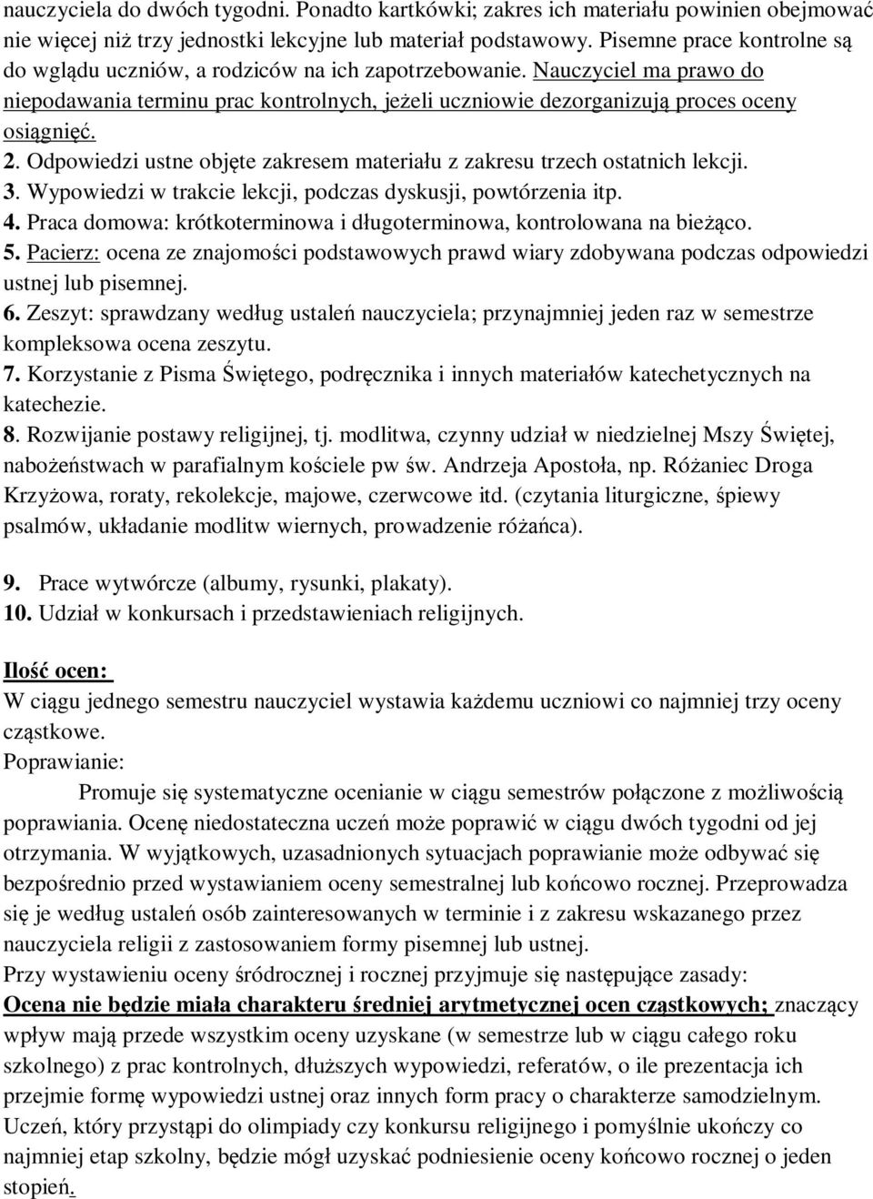 Odpowiedzi ustne objęte zakresem materiału z zakresu trzech ostatnich lekcji. 3. Wypowiedzi w trakcie lekcji, podczas dyskusji, powtórzenia itp. 4.