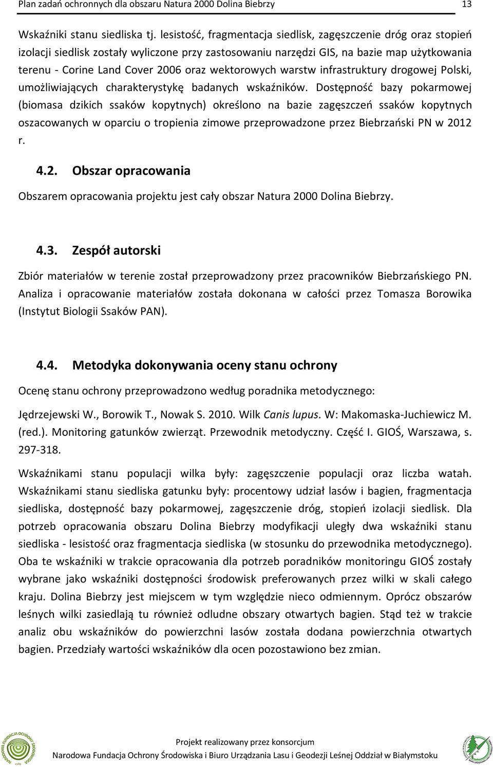 wektorowych warstw infrastruktury drogowej Polski, umożliwiających charakterystykę badanych wskaźników.
