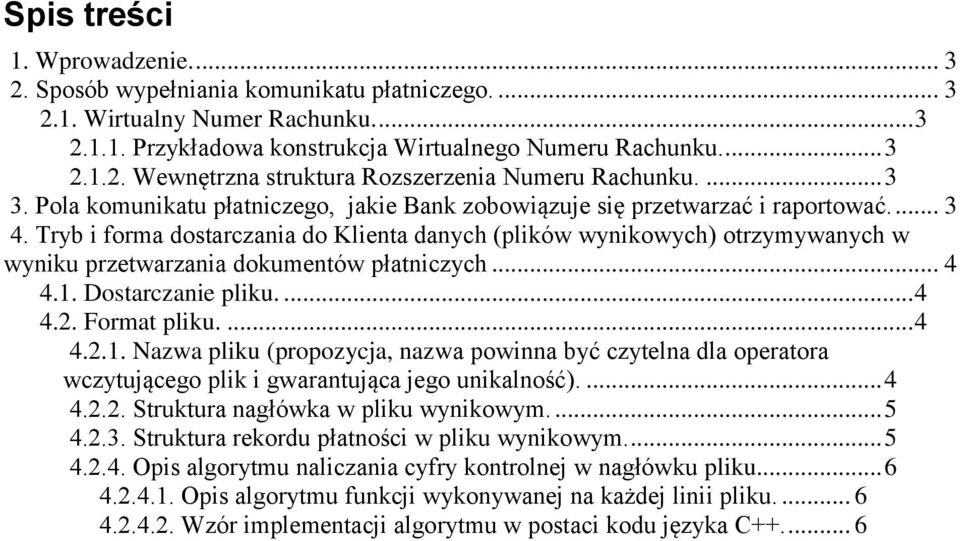 Tryb i forma dostarczania do Klienta danych (plików wynikowych) otrzymywanych w wyniku przetwarzania dokumentów płatniczych... 4 4.1.