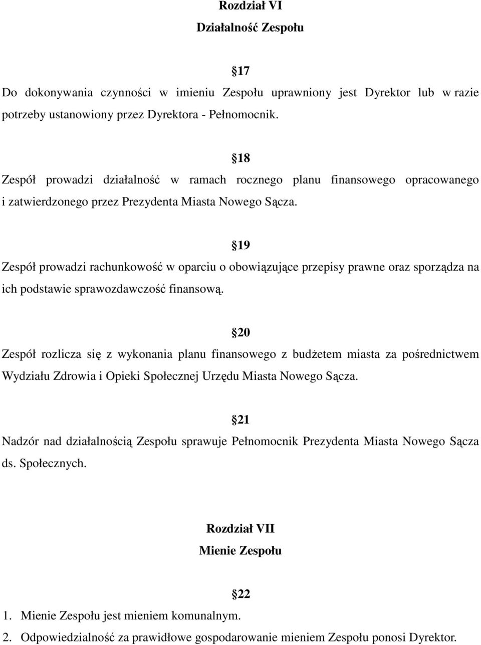 19 Zespół prowadzi rachunkowość w oparciu o obowiązujące przepisy prawne oraz sporządza na ich podstawie sprawozdawczość finansową.