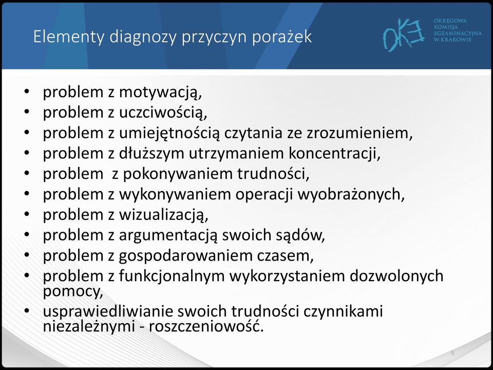 problem z wizualizacją, problem z argumentacją swoich sądów, problem z gospodarowaniem czasem, problem z