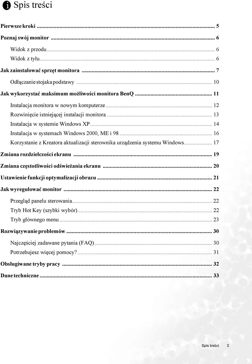 .. 14 Instalacja w systemach Windows 2000, ME i 98... 16 Korzystanie z Kreatora aktualizacji sterownika urządzenia systemu Windows... 17 Zmiana rozdzielczości ekranu.