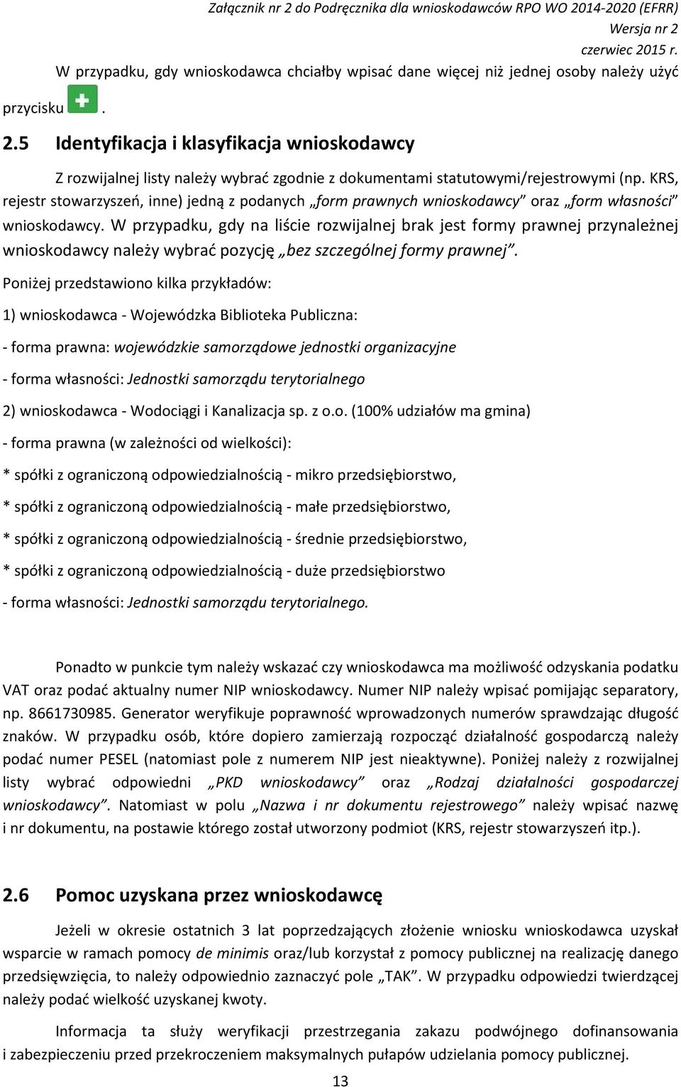 KRS, rejestr stowarzyszeń, inne) jedną z podanych form prawnych wnioskodawcy oraz form własności wnioskodawcy.